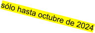 sólo hasta octubre de 2024